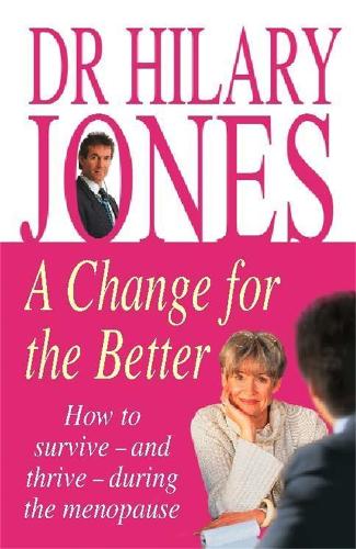 A Change for the Better: How to survive - and thrive - during the menopause