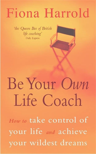 (Be Your Own Life Coach: How to Take Control of Your Life and Achieve Your Wildest Dreams) By Fiona Harrold (Author) Paperback on (Feb , 2003)