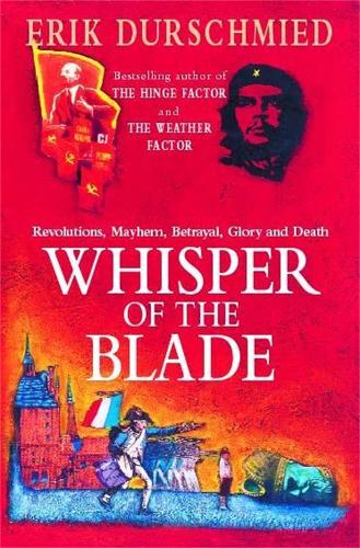 Whisper of the Blade: Revolutions, Mayhem, Betrayal, Glory and Death