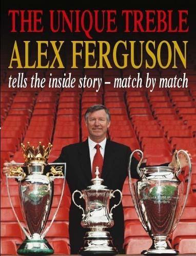 The Unique Treble: The Inside Story - Match by Match