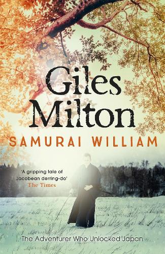 SAMURAI WILLIAM   the adventurer who unlocked Japan