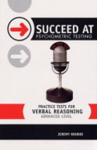 Succeed at Psychometric Testing: Practice Tests for Verbal Reasoning: Advanced Level