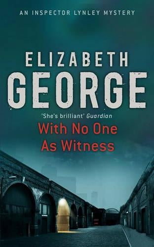 With No One as Witness: An Inspector Lynley Novel: 11 (Inspector Lynley Mysteries 13)