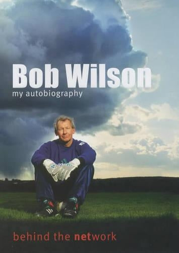 Bob Wilson - Behind the Network: My Autobiography