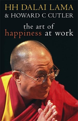 The Art Of Happiness At Work