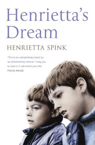 Henrietta's Dream : A Mother's Remarkable Story of Love, Courage and Hope Against Impossible Odds