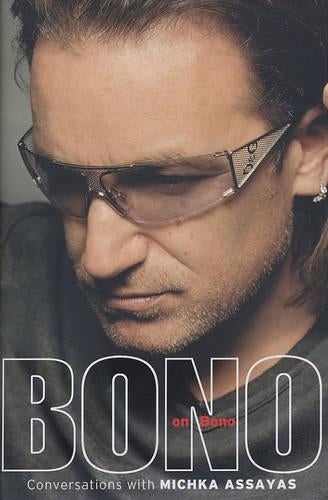 Bono on Bono: Conversations with Michka Assayas