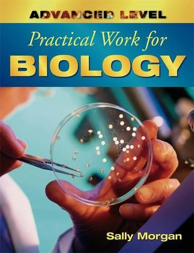 Advanced Level Practical Work for Biology (Advanced Level Practical Work Series)