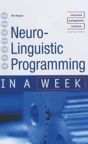 Neuro-Linguistic Programming in a week 2nd edition (IAW)