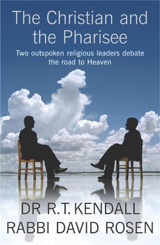 The Christian and the Pharisee: Two Outspoken Religious Leaders Debate the Road to Heaven