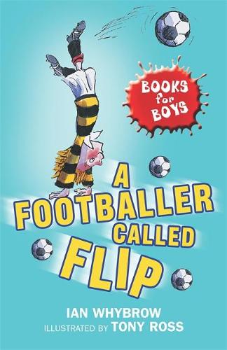 A Footballer Called Flip: Book 2 (Books For Boys)