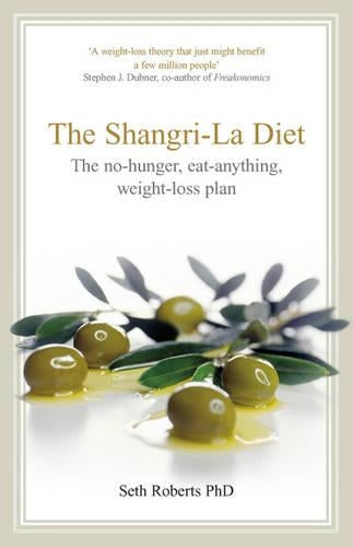 The Shangri-La Diet: The No-Hunger Eat-Anything Weight-Loss Plan