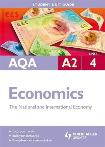 AQA A2 Economics Student Unit Guide Unit 4: The National and International Economy (Student Unit Guides)