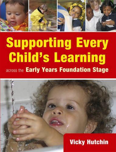 Supporting Every Childs Learning across the Early Years Foundation Stage