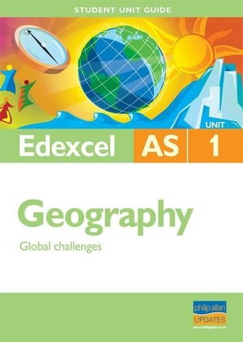 Edexcel AS Geography Student Unit Guide: Unit 1 Global Challenges (Edexcel As Level)