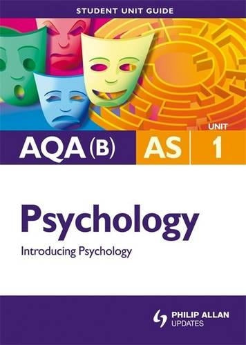 AQA(B) AS Psychology Student Unit Guide: Unit 1 Introducing Psychology