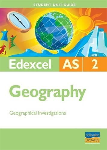 Edexcel AS Geography Student Unit Guide: Unit 2 Geographical Investigations (Edexcel As Level)