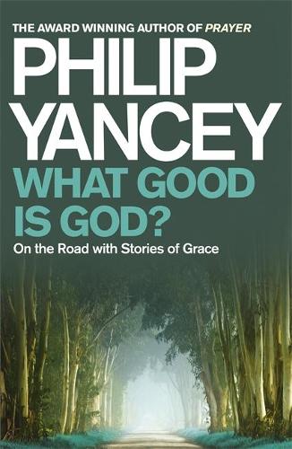 What Good is God?: On the Road with Stories of Grace