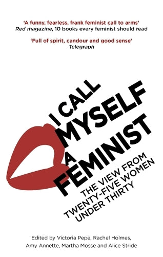 I Call Myself A Feminist: The View from Twenty-Five Women Under Thirty