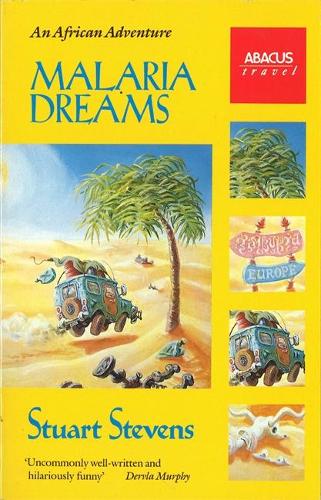 Malaria Dreams: An African Adventure (Abacus Books)