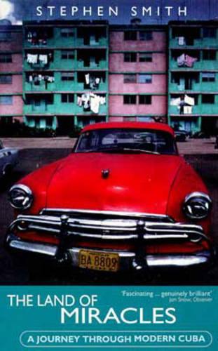 The Land Of Miracles: A Journey Through Modern Cuba