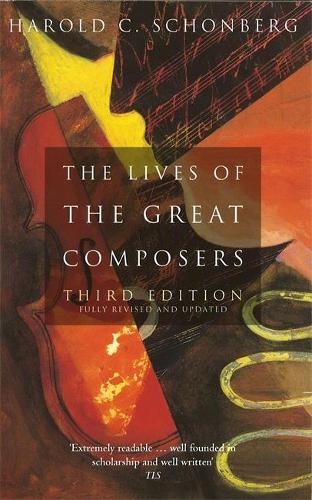 TheLives of the Great Composers by Schonberg, Harold C. ( Author ) ON Sep-03-1998, Paperback