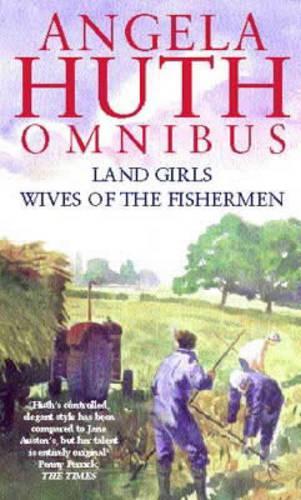 Angela Huth Omnibus: AND Wives of the Fishermen