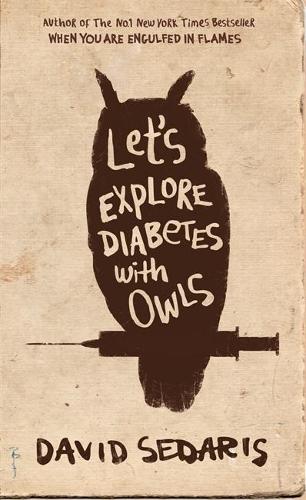 Lets Explore Diabetes With Owls by Sedaris, David (2013) Paperback