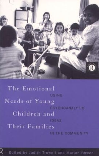 The Emotional Needs of Young Children and Their Families: Using Psychoanalytic Ideas in the Community