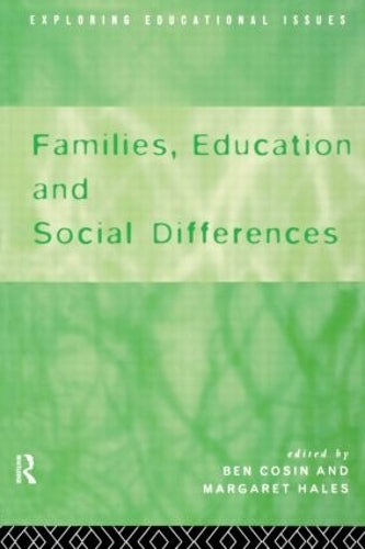 Families, Education and Social Differences (Routledge Research in Cultural and Media Studies) (Exploring Educational Issues)