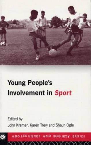 Young Peoples Involvement in Sport (Adolescence and Society)