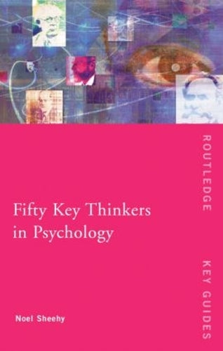 Fifty Key Thinkers in Psychology (Routledge Key Guides)