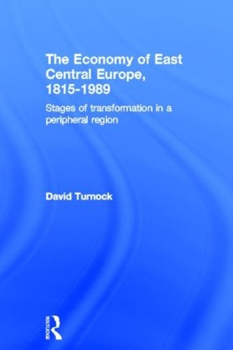 The Economy of East Central Europe, 1815-1989: Stages of Transformation in a Peripheral Region