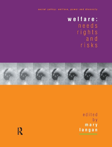 Welfare: Needs, Rights and Risks (Social Policy: Welfare, Power and Diversity)