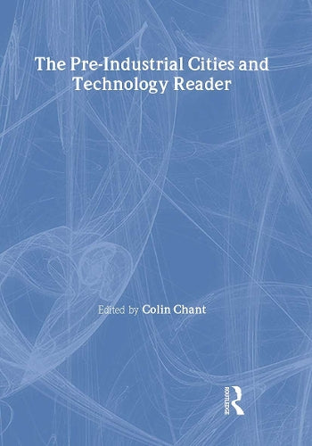 The Pre-industrial Cities & Technology Reader OU AT308 Reader 1