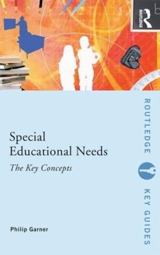 Special Education Needs: The Key Concepts (Routledge Key Guides)