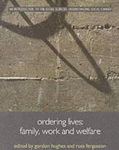 Ordering Lives: Family, Work and Welfare (Understanding Social Change)