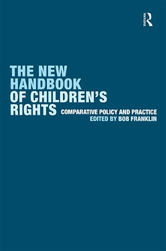 The New Handbook of Childrens Rights: Comparative Policy and Practice