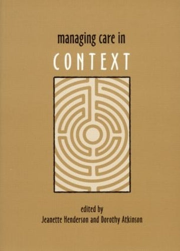 Managing Care in Context (Managing Care K303 303)