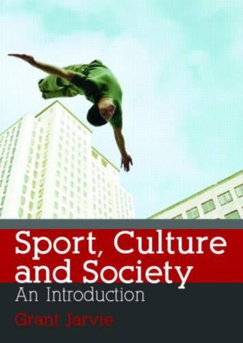 Sport, Culture and Society: An Introduction: Volume 4