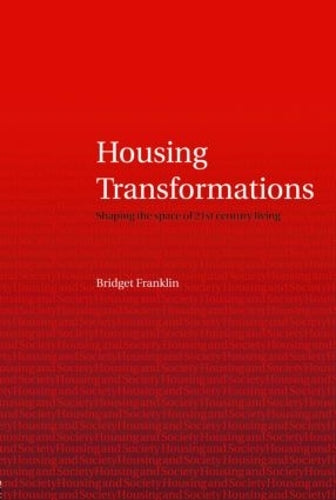 Housing Transformations: Shaping the Space of Twenty-First Century Living (Housing and Society Series)