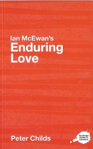 Ian McEwans "Enduring Love" (Routledge Guides to Literature)