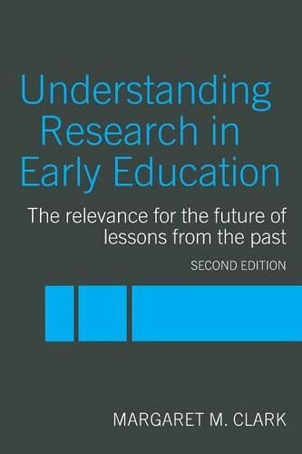 Understanding Research in Early Education: The Relevance for the Future of Lessons from the Past