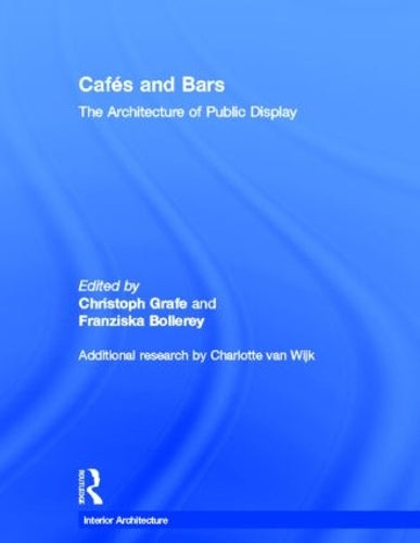 Cafes and Bars: The Architecture of Public Display (Interior Architecture)