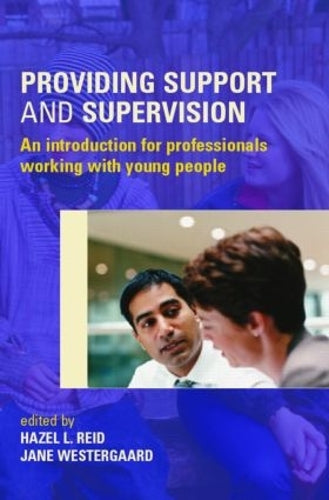 Providing Support and Supervision: An Introduction for Professionals Working with Young People