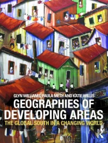 Geographies of Developing Areas: The Global South in a Changing World