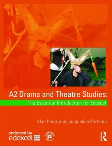 A2 Drama and Theatre Studies: The Essential Introduction for Edexcel