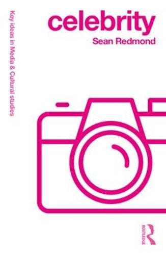 Celebrity (Key Ideas in Media & Cultural Studies)