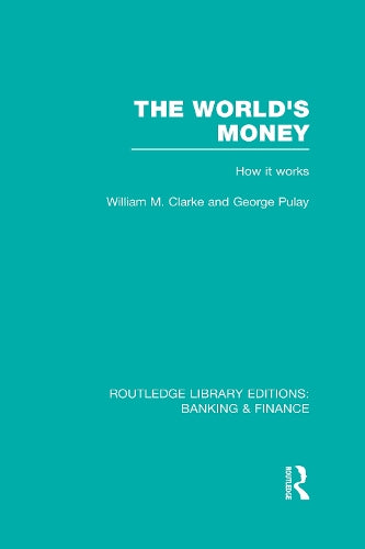 The Worlds Money (RLE: Banking & Finance) (Routledge Library Editions: Banking & Finance)
