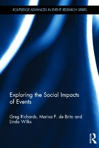Exploring the Social Impacts of Events (Routledge Advances in Event Research Series)